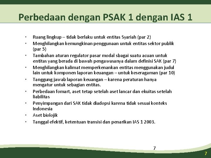 Perbedaan dengan PSAK 1 dengan IAS 1 • • • Ruang lingkup – tidak