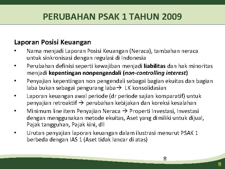 PERUBAHAN PSAK 1 TAHUN 2009 Laporan Posisi Keuangan • • • Nama menjadi Laporan