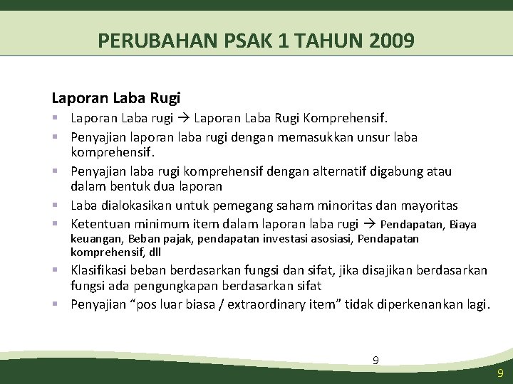 PERUBAHAN PSAK 1 TAHUN 2009 Laporan Laba Rugi § Laporan Laba rugi Laporan Laba