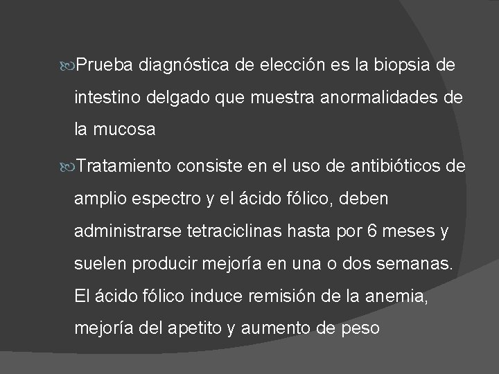  Prueba diagnóstica de elección es la biopsia de intestino delgado que muestra anormalidades