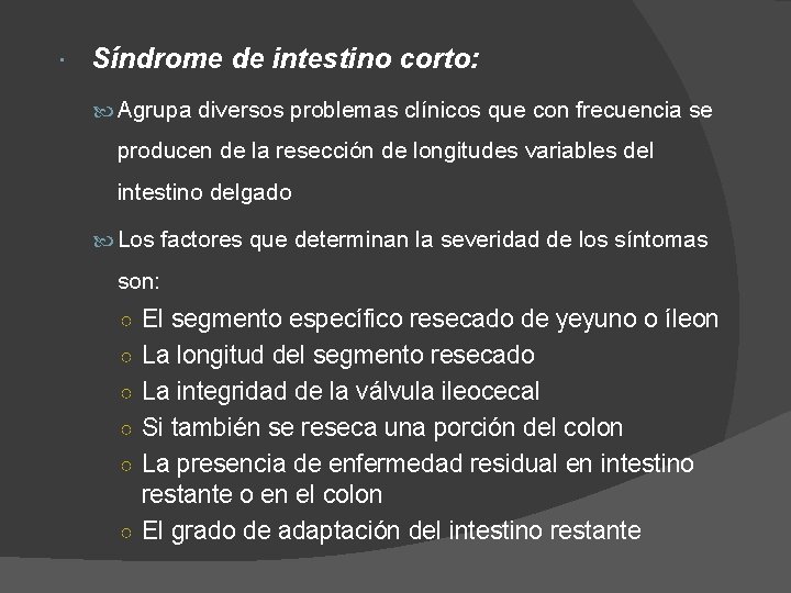  Síndrome de intestino corto: Agrupa diversos problemas clínicos que con frecuencia se producen