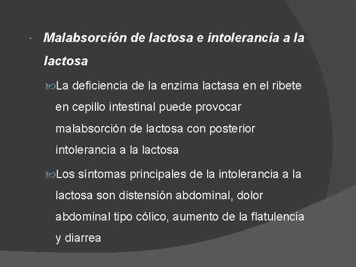  Malabsorción de lactosa e intolerancia a la lactosa La deficiencia de la enzima