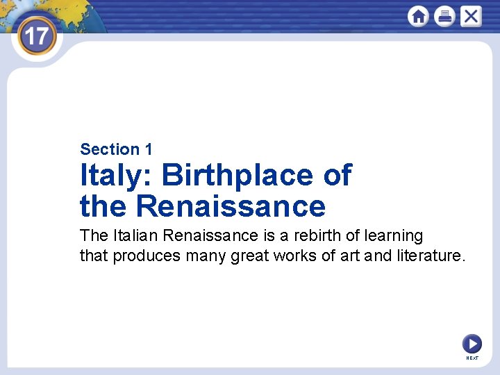 Section 1 Italy: Birthplace of the Renaissance The Italian Renaissance is a rebirth of