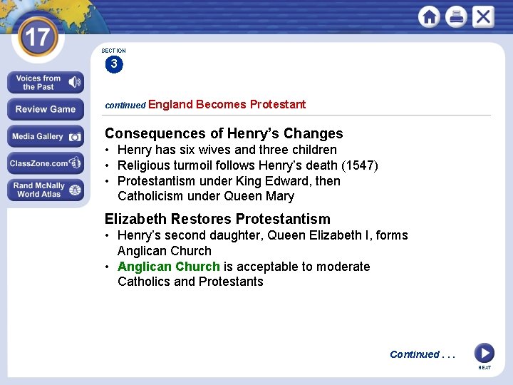 SECTION 3 continued England Becomes Protestant Consequences of Henry’s Changes • Henry has six