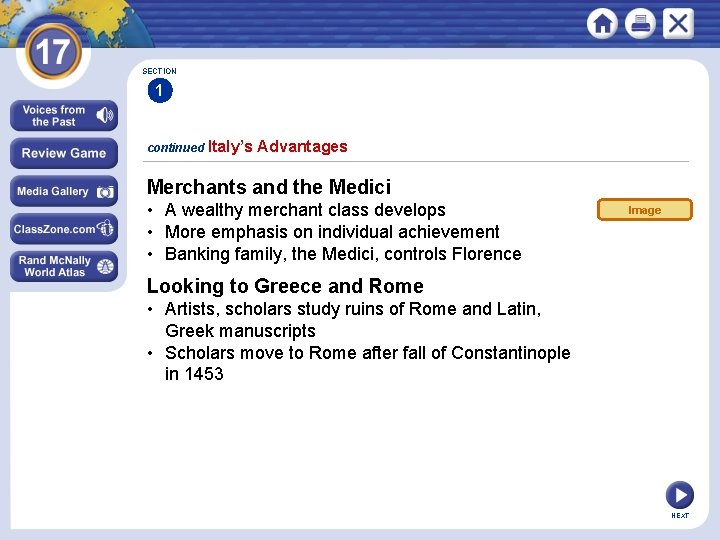 SECTION 1 continued Italy’s Advantages Merchants and the Medici • A wealthy merchant class