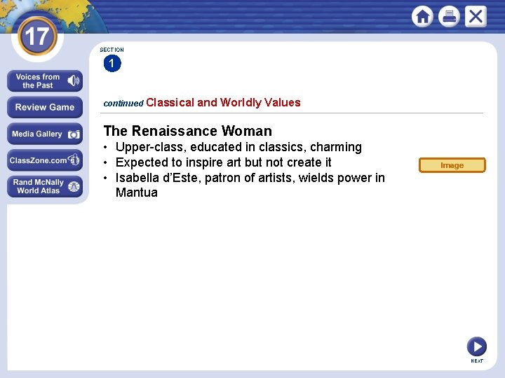 SECTION 1 continued Classical and Worldly Values The Renaissance Woman • Upper-class, educated in