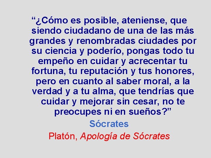 “¿Cómo es posible, ateniense, que siendo ciudadano de una de las más grandes y