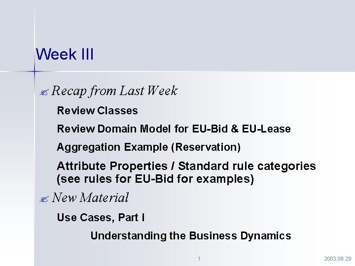Week III ? Recap from Last Week Review Classes Review Domain Model for EU-Bid