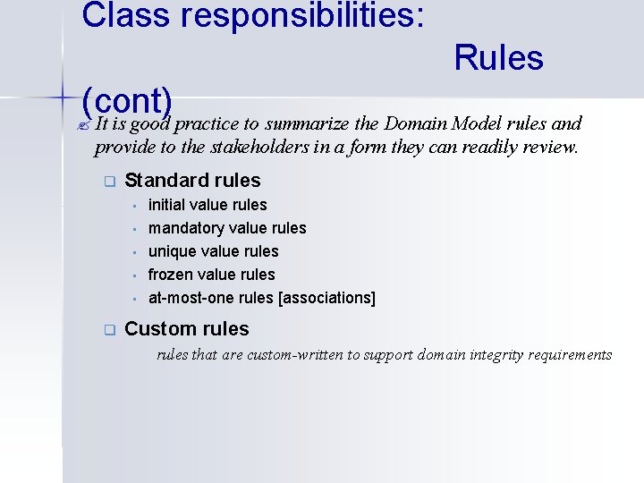 Class responsibilities: Rules (cont) ? It is good practice to summarize the Domain Model