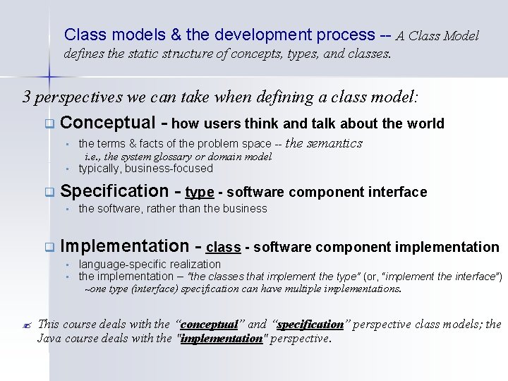 Class models & the development process -- A Class Model defines the static structure