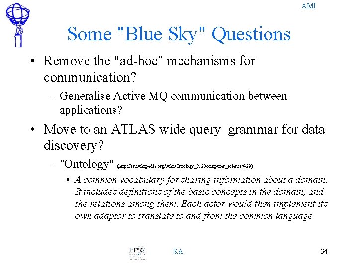 AMI Some "Blue Sky" Questions • Remove the "ad-hoc" mechanisms for communication? – Generalise