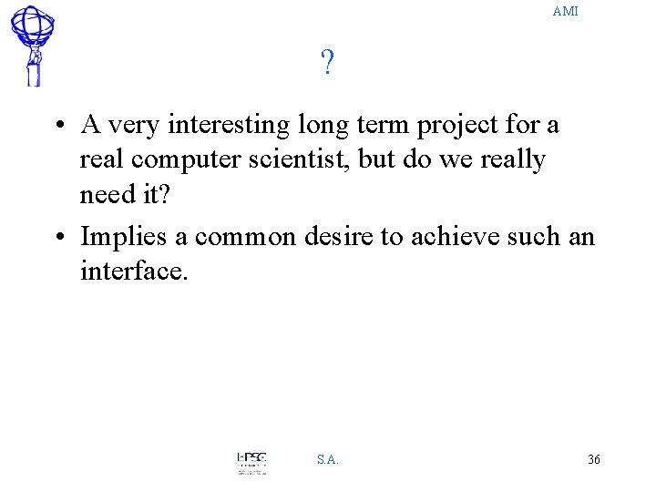 AMI ? • A very interesting long term project for a real computer scientist,