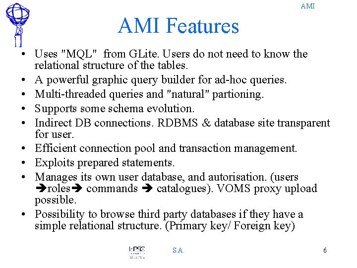 AMI Features • Uses "MQL" from GLite. Users do not need to know the