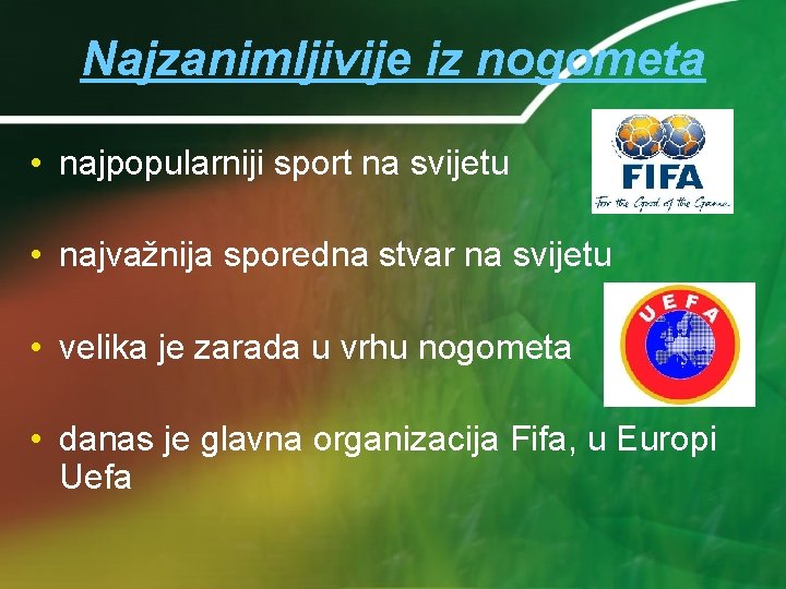 Najzanimljivije iz nogometa • najpopularniji sport na svijetu • najvažnija sporedna stvar na svijetu