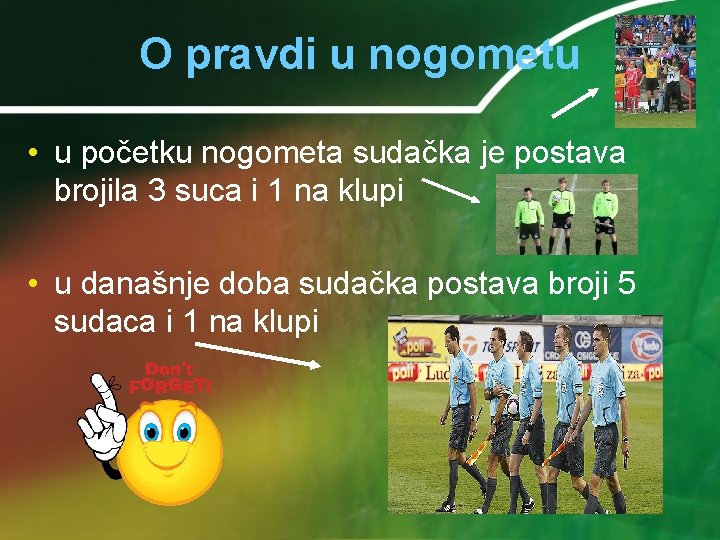 O pravdi u nogometu • u početku nogometa sudačka je postava brojila 3 suca