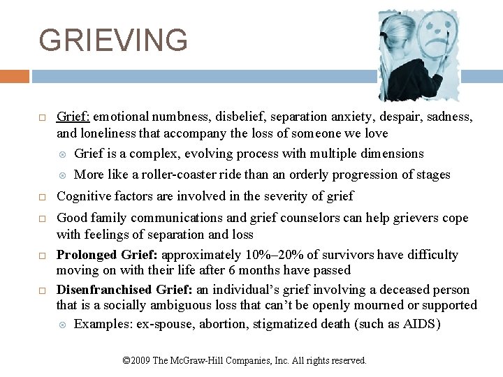 GRIEVING Grief: emotional numbness, disbelief, separation anxiety, despair, sadness, and loneliness that accompany the