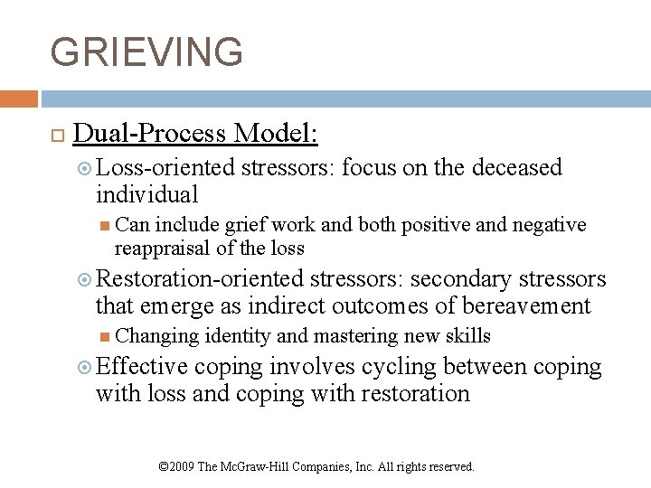 GRIEVING Dual-Process Model: Loss-oriented individual stressors: focus on the deceased Can include grief work