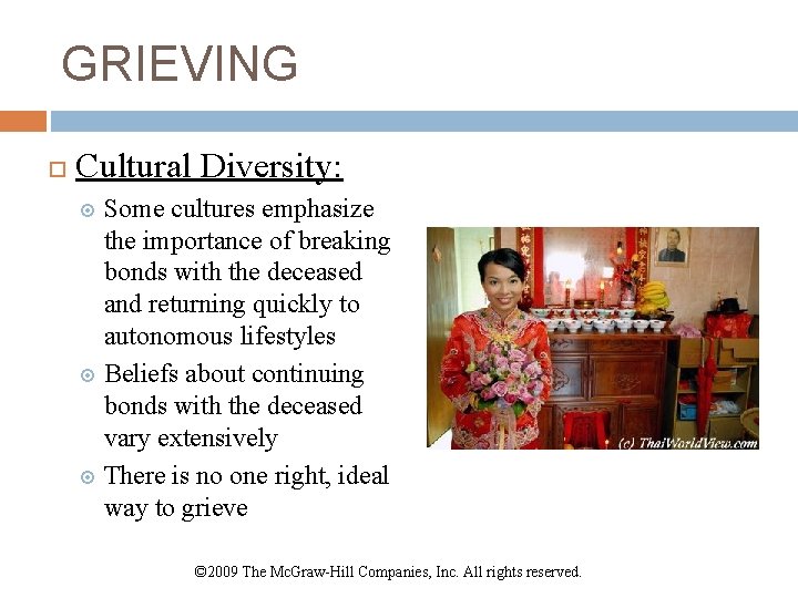 GRIEVING Cultural Diversity: Some cultures emphasize the importance of breaking bonds with the deceased