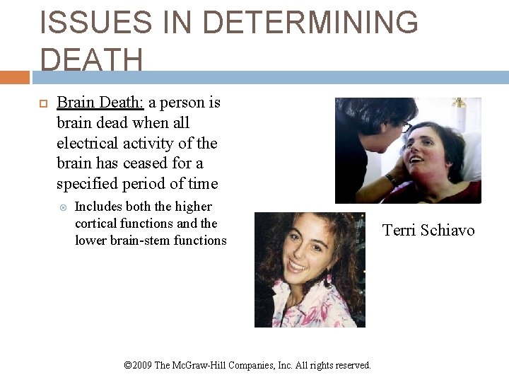 ISSUES IN DETERMINING DEATH Brain Death: a person is brain dead when all electrical