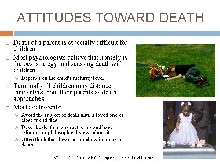 ATTITUDES TOWARD DEATH Death of a parent is especially difficult for children Most psychologists