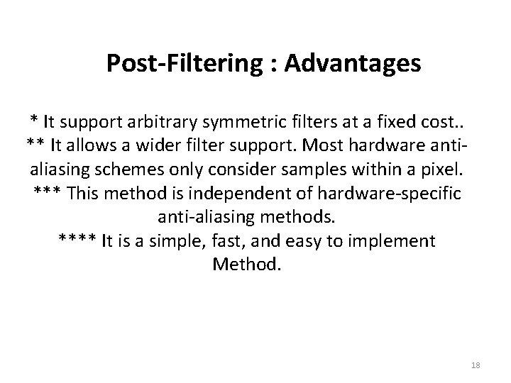 Post-Filtering : Advantages * It support arbitrary symmetric filters at a fixed cost. .