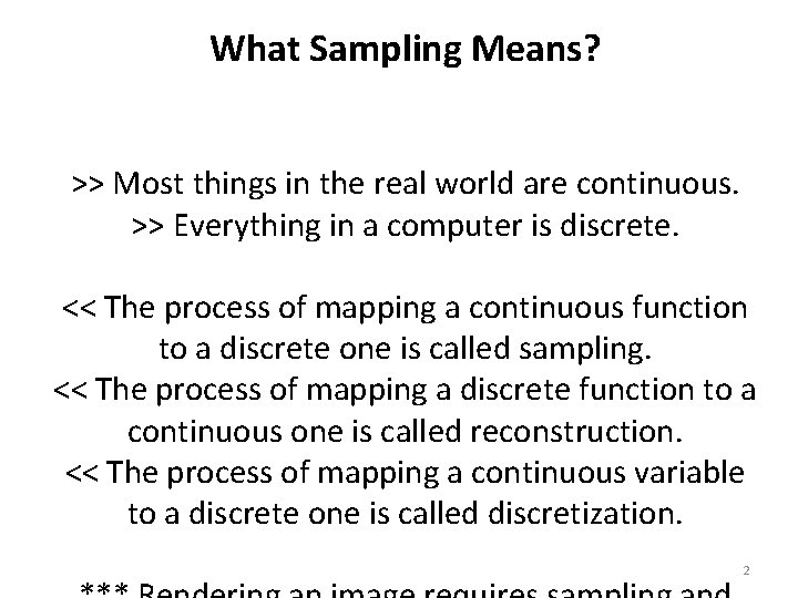 What Sampling Means? >> Most things in the real world are continuous. >> Everything