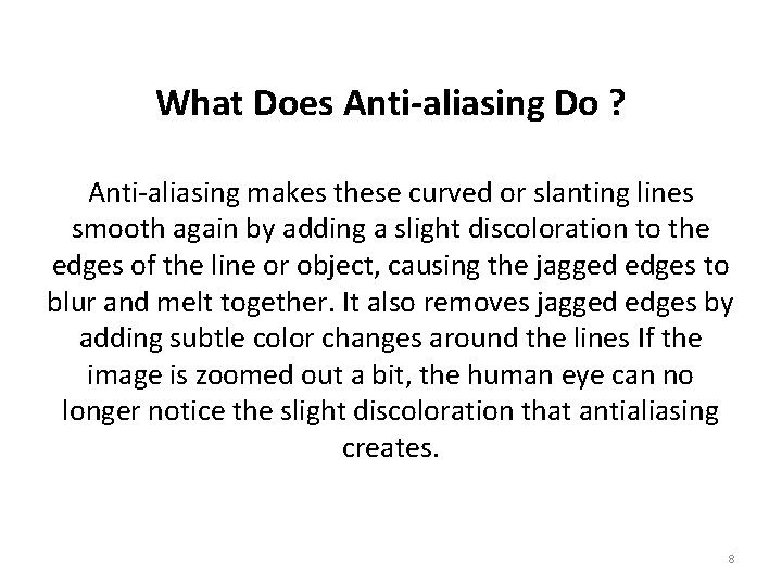 What Does Anti-aliasing Do ? Anti-aliasing makes these curved or slanting lines smooth again