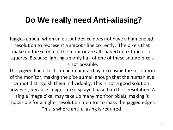 Do We really need Anti-aliasing? Jaggies appear when an output device does not have