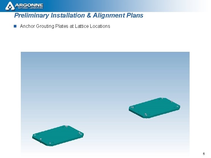 Preliminary Installation & Alignment Plans n Anchor Grouting Plates at Lattice Locations 5 