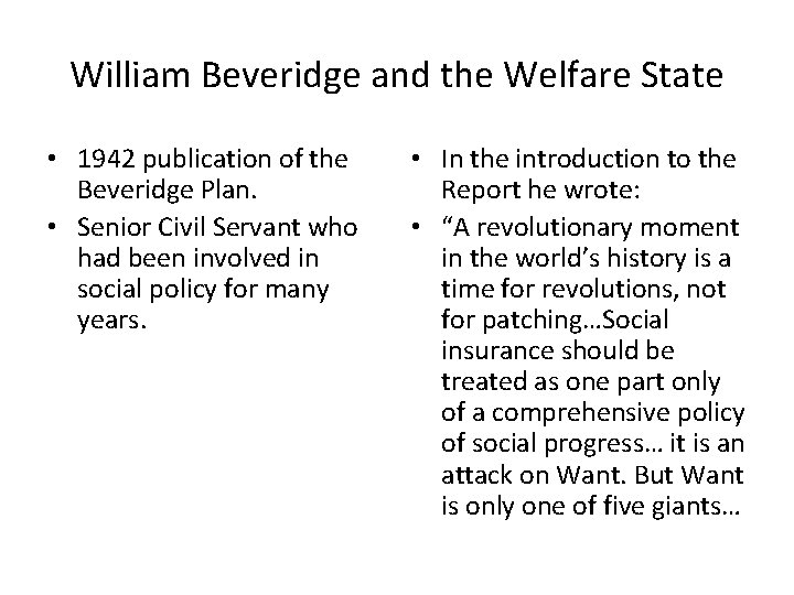 William Beveridge and the Welfare State • 1942 publication of the Beveridge Plan. •