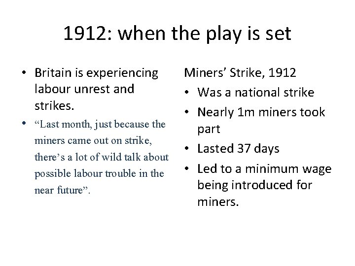 1912: when the play is set • Britain is experiencing labour unrest and strikes.