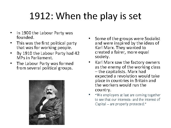 1912: When the play is set • In 1900 the Labour Party was founded.