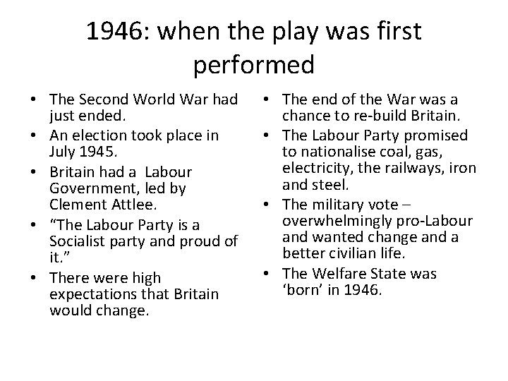 1946: when the play was first performed • The Second World War had just