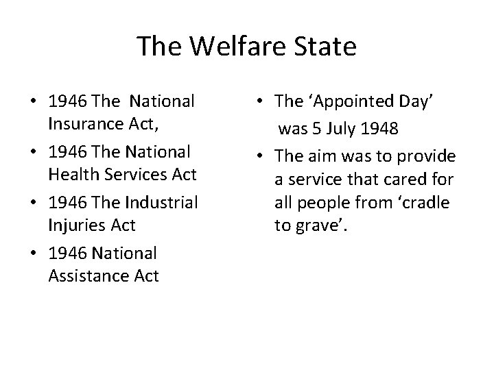 The Welfare State • 1946 The National Insurance Act, • 1946 The National Health