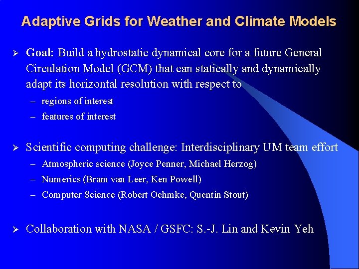 Adaptive Grids for Weather and Climate Models Ø Goal: Build a hydrostatic dynamical core