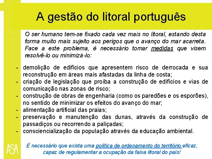 A gestão do litoral português O ser humano tem-se fixado cada vez mais no