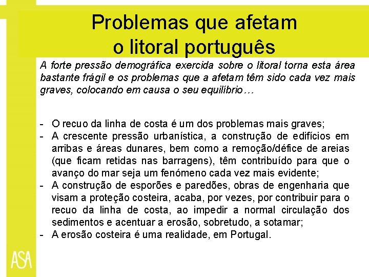 Problemas que afetam o litoral português A forte pressão demográfica exercida sobre o litoral