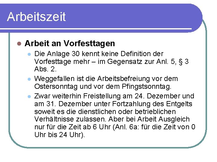 Arbeitszeit l Arbeit an Vorfesttagen l l l Die Anlage 30 kennt keine Definition