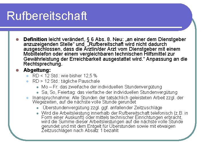 Rufbereitschaft Definition leicht verändert, § 6 Abs. 8. Neu: „an einer dem Dienstgeber anzuzeigenden