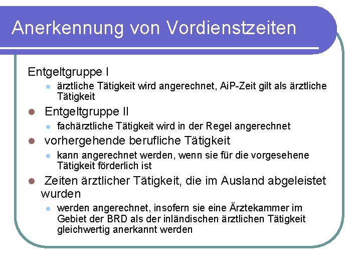 Anerkennung von Vordienstzeiten Entgeltgruppe I l l Entgeltgruppe II l l fachärztliche Tätigkeit wird