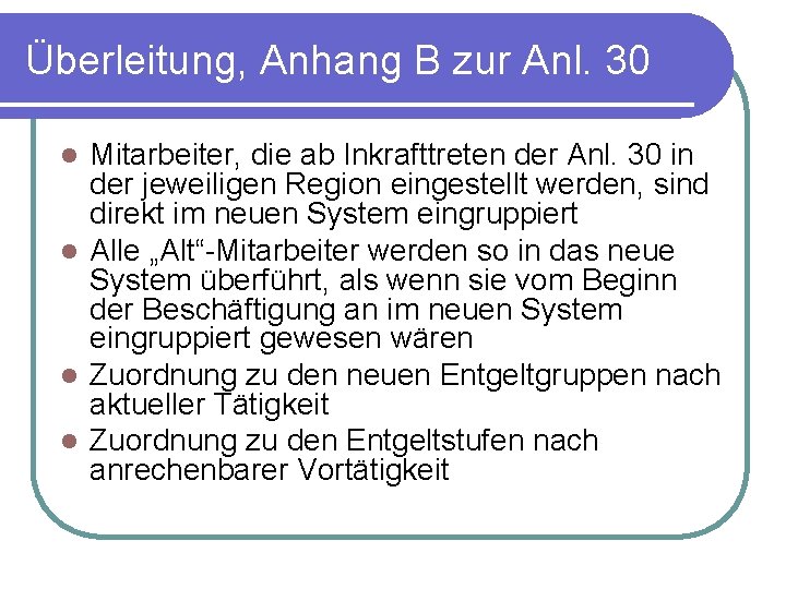 Überleitung, Anhang B zur Anl. 30 Mitarbeiter, die ab Inkrafttreten der Anl. 30 in