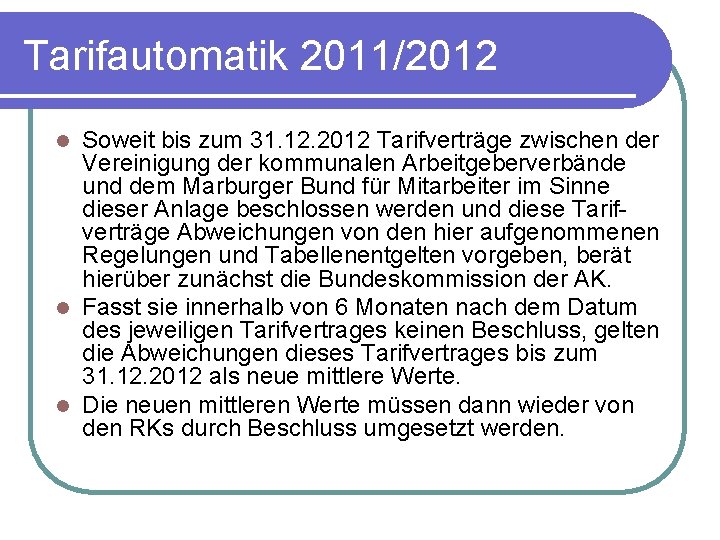 Tarifautomatik 2011/2012 Soweit bis zum 31. 12. 2012 Tarifverträge zwischen der Vereinigung der kommunalen