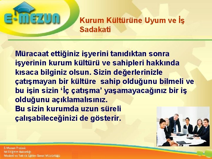 Kurum Kültürüne Uyum ve İş Sadakati Müracaat ettiğiniz işyerini tanıdıktan sonra işyerinin kurum kültürü