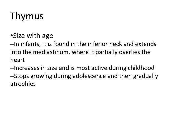 Thymus • Size with age –In infants, it is found in the inferior neck