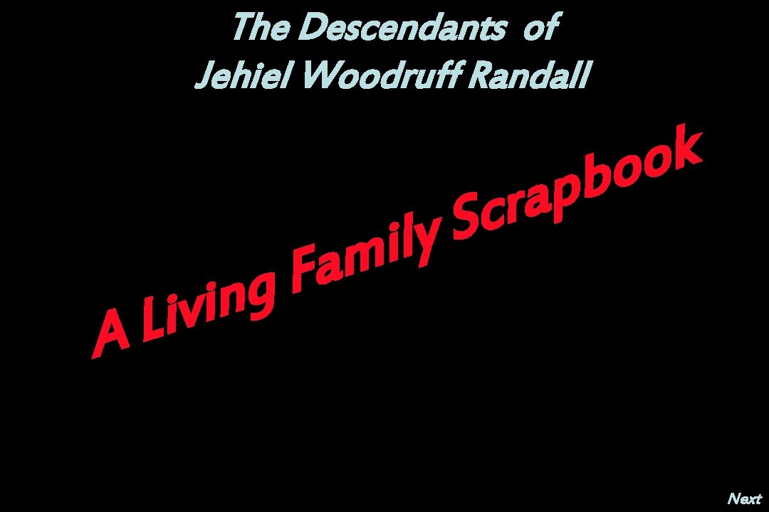 The Descendants of Jehiel Woodruff Randall A g n i v Li l i