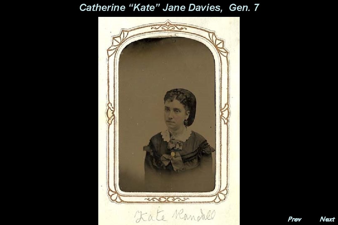 Catherine “Kate” Jane Davies, Gen. 7 Prev. Next 