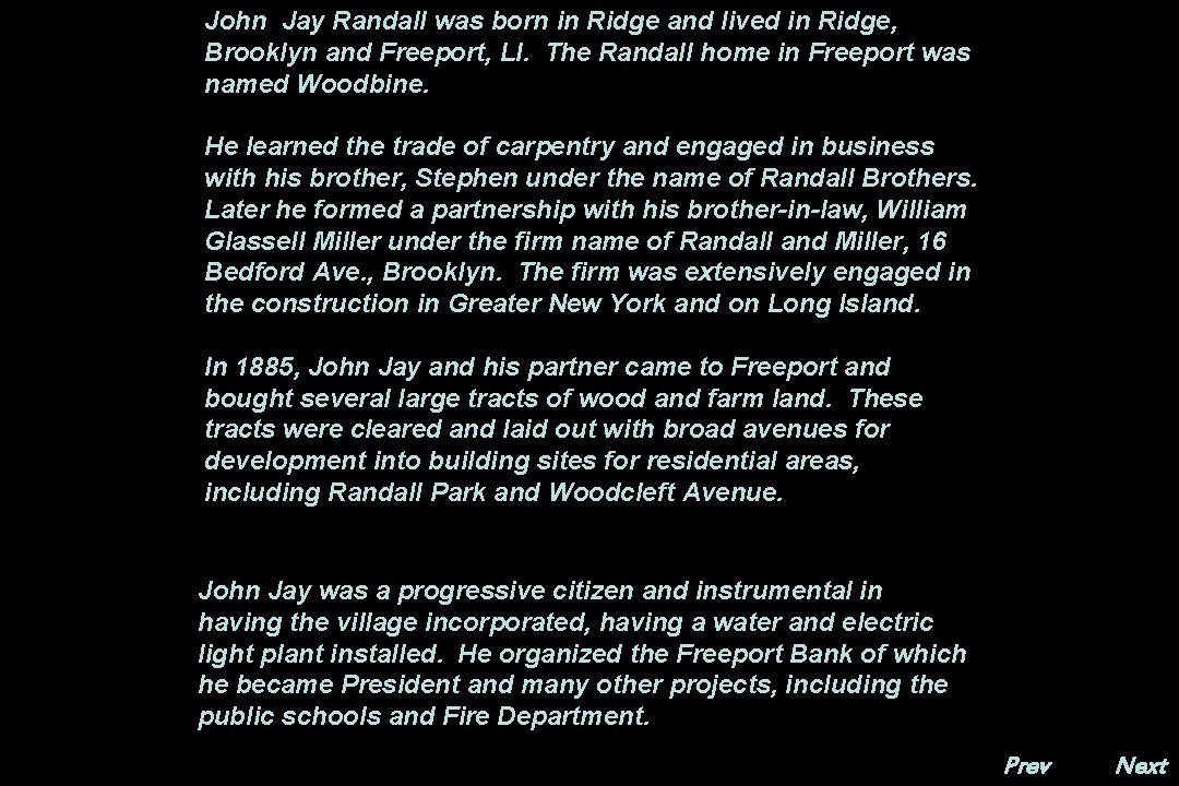 John Jay Randall was born in Ridge and lived in Ridge, Brooklyn and Freeport,