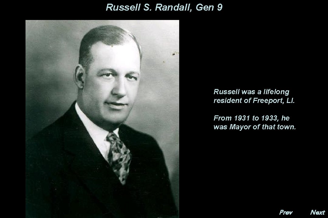 Russell S. Randall, Gen 9 Russell was a lifelong resident of Freeport, LI. From
