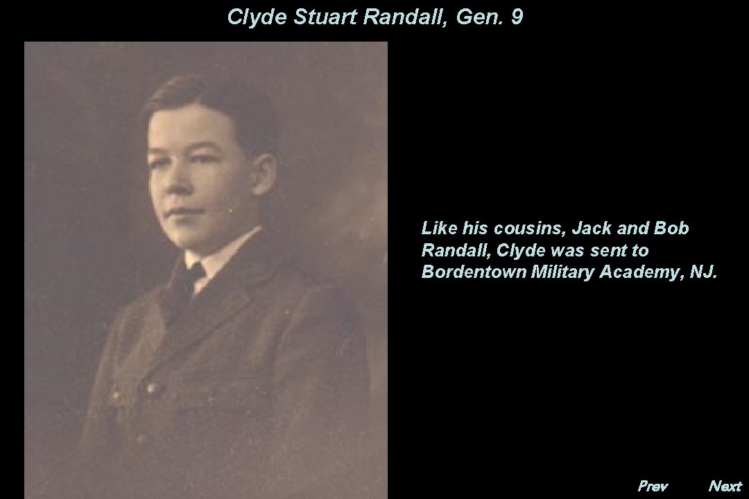 Clyde Stuart Randall, Gen. 9 Like his cousins, Jack and Bob Randall, Clyde was