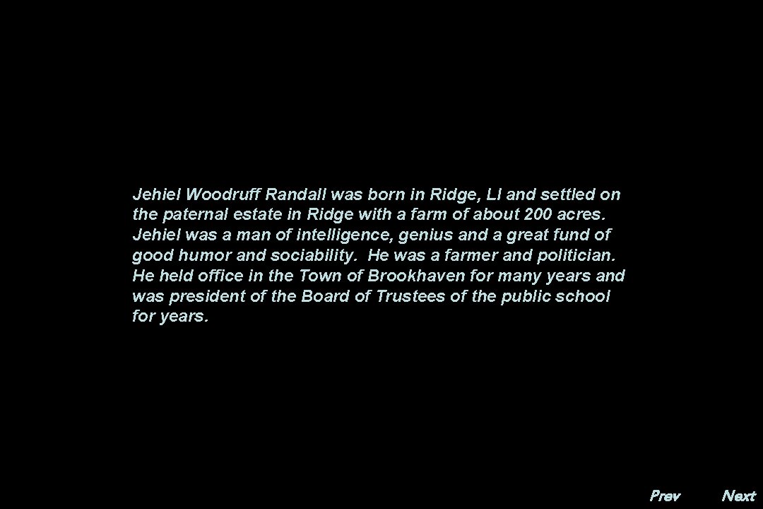 Jehiel Woodruff Randall was born in Ridge, LI and settled on the paternal estate